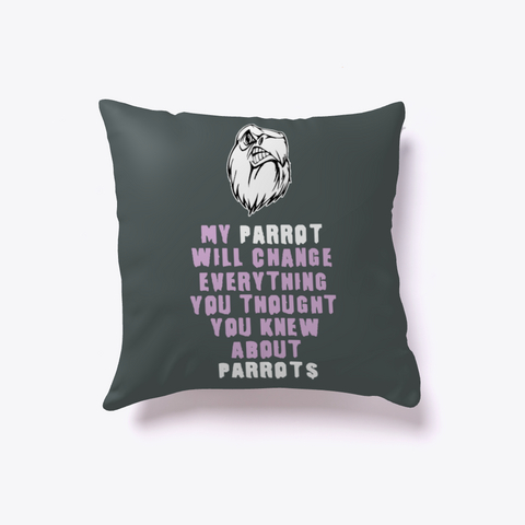 My Parrot Change Your Thought Pillow Dark Grey Maglietta Front