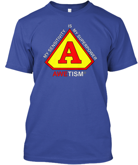 My Sensitivity Is My Superpower Awetism Deep Royal T-Shirt Front