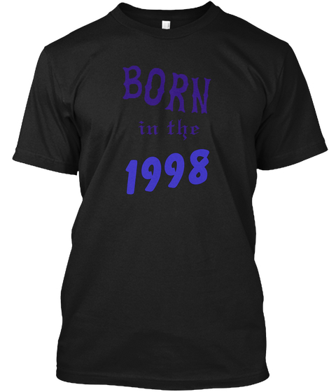 I'm Was Born In 1998 From Year Of Birth Black Maglietta Front