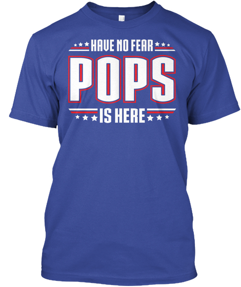 Have No Fear Pops Is Here  Deep Royal T-Shirt Front