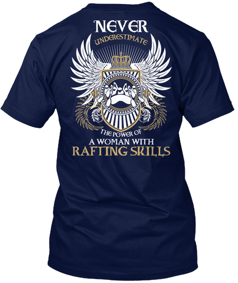 Never Underestimate The Power Of A Woman With Rafting Skills Navy T-Shirt Back