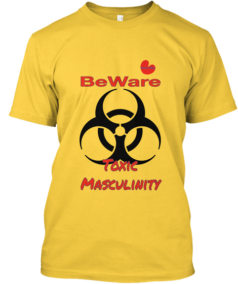 Beware Toxic Masculinity Daisy T-Shirt Front