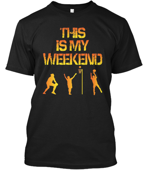 This Is My Weekend Netball T Shirt Black Camiseta Front