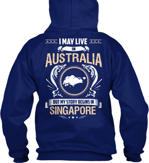 I May Live In Australia But My Story Begins In Singapore Oxford Navy Maglietta Back
