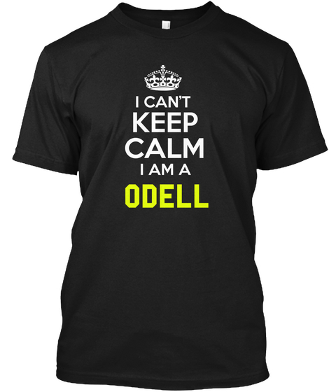 I Can't Keep Calm I Am A Odell Black T-Shirt Front