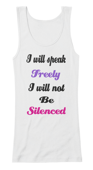 I Will Speak Freely I Will Not Be Silenced White Camiseta Front