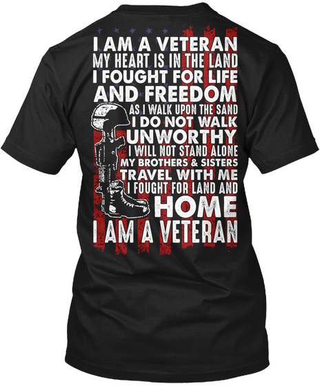 I Am A Veteran My Heart Is In The Land I Fought For Life And Freedom As I Walk Upon The Sand I Do Not Walk Unworthy I... Black Camiseta Back