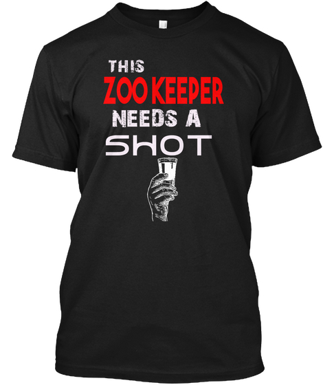 This Zookeeper Needs A Shot Black Kaos Front