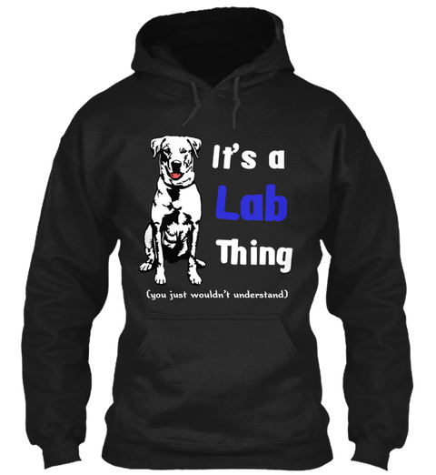 Its A Lab   Labrador Thing Black Maglietta Front