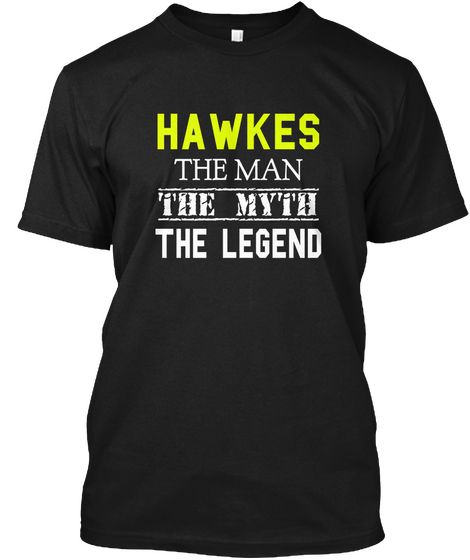 Hawkes The Man The Myth The Legend Black T-Shirt Front