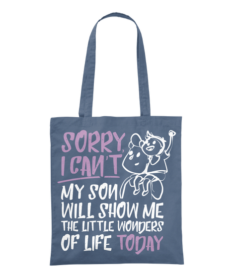 Sorry, I Can't My Son Will Show Me The Little Wonders Of Life Today Graphite Camiseta Front