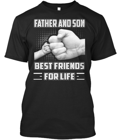 Father And Son Best Friends For Life Black áo T-Shirt Front