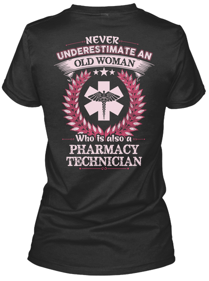 Never Underestimate An Old Woman Who Is Also A Pharmacy Technician Black Camiseta Back