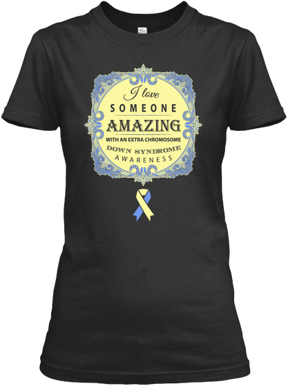 I Love Someone Amazing With An Extra Chromosome Down Syndrome Awareness Black Camiseta Front