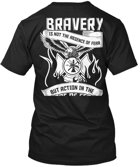 Bravery Is Not The Absence Of Fear But Action In The Face Of Fear Black Camiseta Back