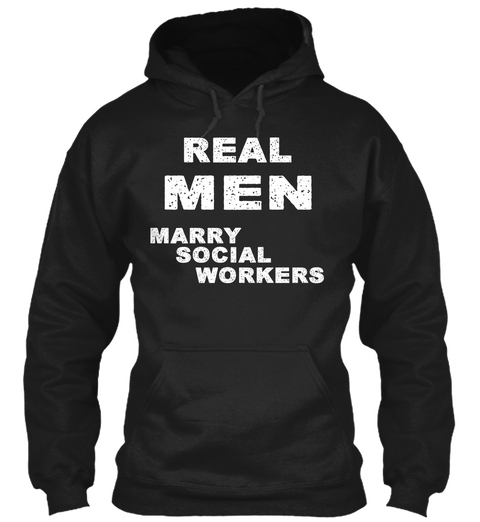 Real Men Marry Social Worker! Black T-Shirt Front