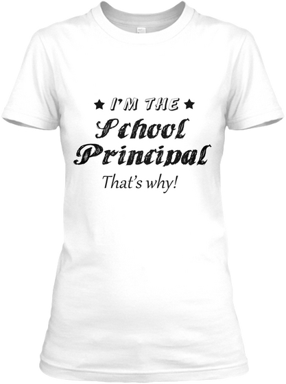 I'm The School Principal That's Why! White Kaos Front