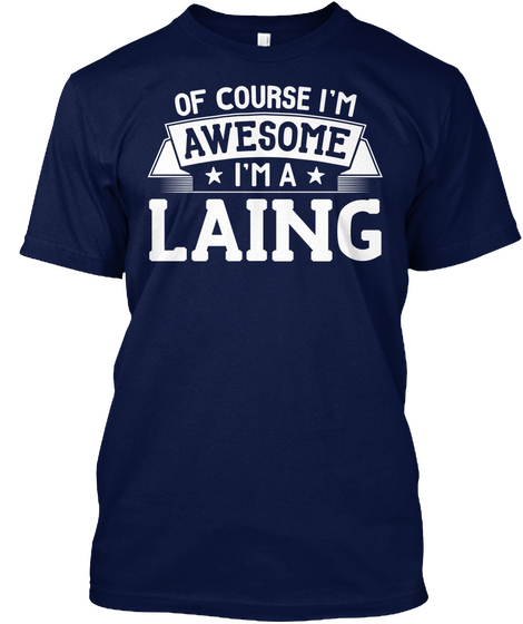 Of Course I'm Awesome I'm A Laing Navy T-Shirt Front