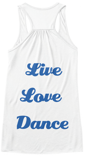 Live
 Love
 Dance White áo T-Shirt Back