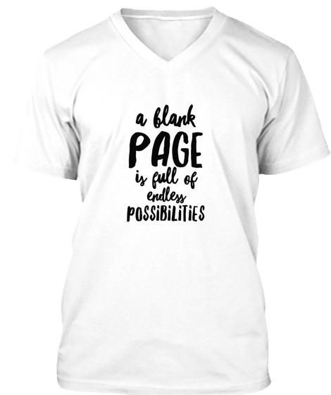 A Blank Page Is Full Of Endless Pos Si Bi Li Ti Es White áo T-Shirt Front