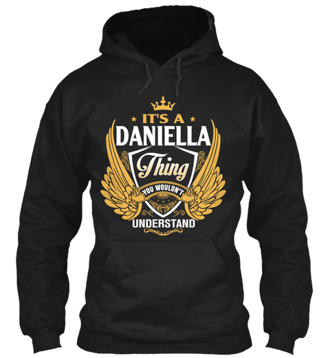 It's A Daniella Thing You Wouldn't Understand Black T-Shirt Front