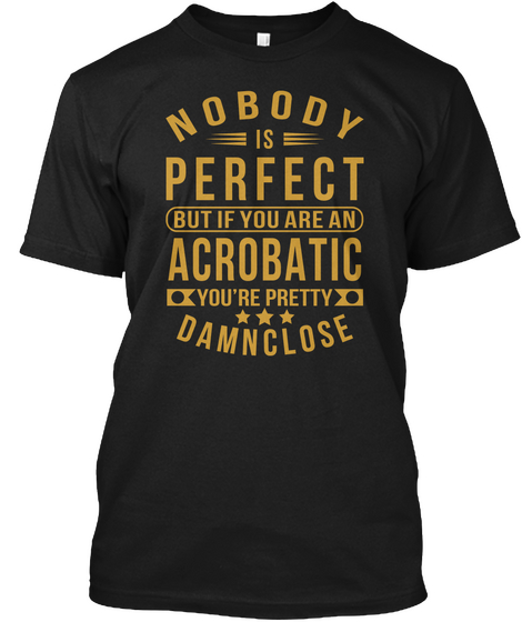 Nobody Perfect Acrobatic Job Tee Shirts Black T-Shirt Front