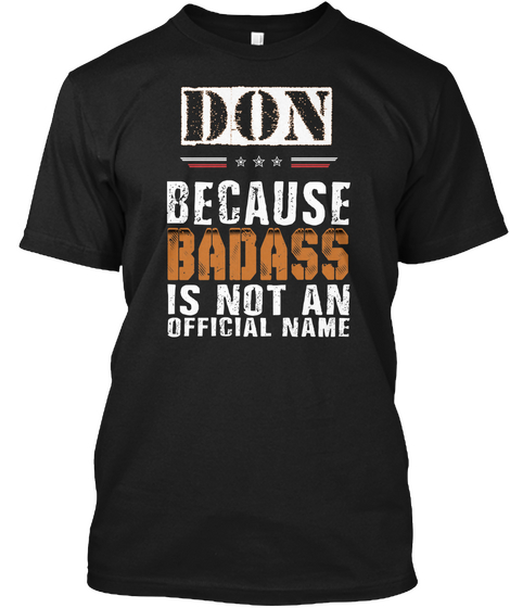 Don Because Badass Is Not An Official Name Black T-Shirt Front