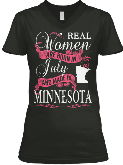 Real Women Are Born In July And Made In Minnesota Black T-Shirt Front