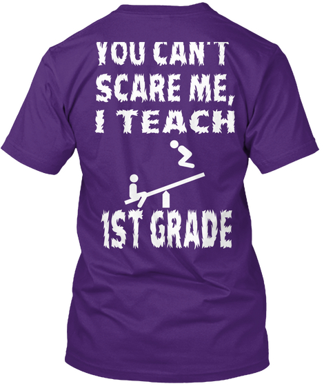 You Can't Scare Me, I Teach 1st Grade Purple T-Shirt Back