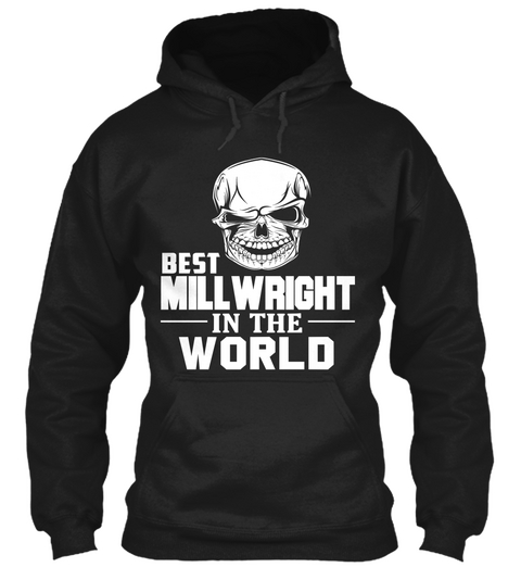 Best Mill Wright In The World Black T-Shirt Front