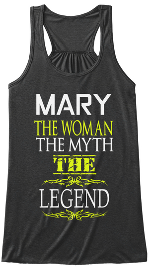 Mary The Woman The Myth The Legend Dark Grey Heather T-Shirt Front