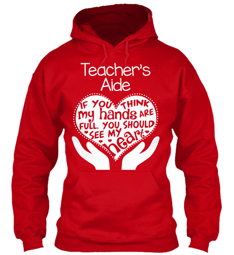 Teacher's Aide If You Think My Hands Are Full You Should See My Heart  Red T-Shirt Front