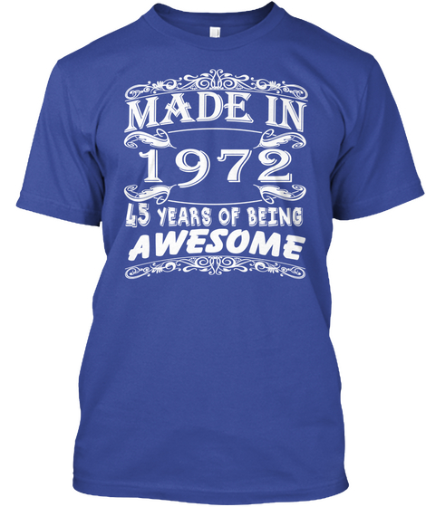 Made In 1972 45 Years Of Being Awesome Deep Royal T-Shirt Front