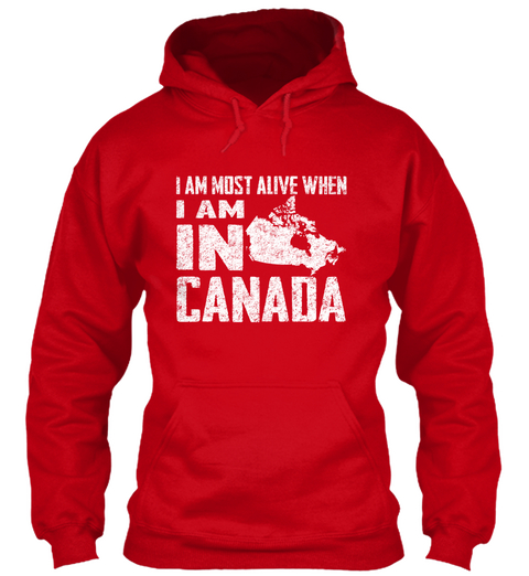 I Am Most Alive When I Am In Canada Red áo T-Shirt Front