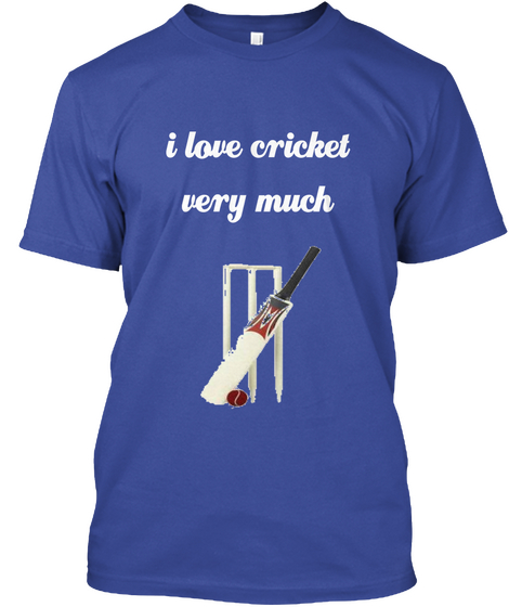 I Love Cricket
Very Much
 Deep Royal Maglietta Front