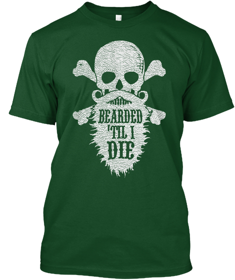 Bearded Til I Die Deep Forest T-Shirt Front