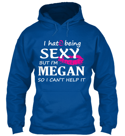 I Hat Being Sexy But I'm Megan So I Can't Help It Royal áo T-Shirt Front