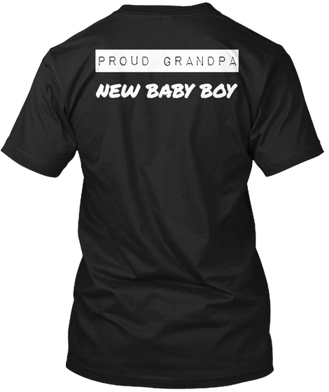 Proud Grandpa New Baby Boy Black T-Shirt Back