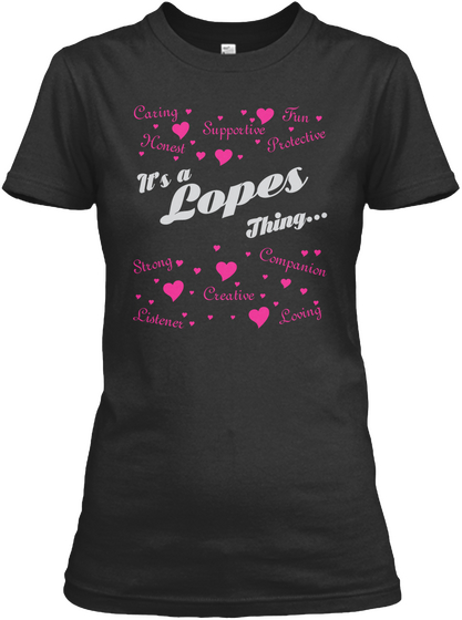 Caring Fun Supportive Honest Protective It's Lopes Thing... Strong Companion Creative Listener Loving Black T-Shirt Front
