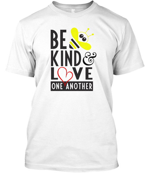 Be Kind & Love One Another White T-Shirt Front