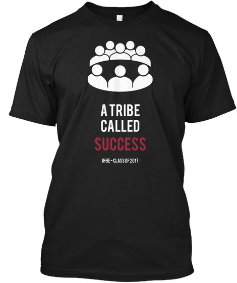 A Tribe
Called Success Ihhe   Class Of 2017 Black Maglietta Front