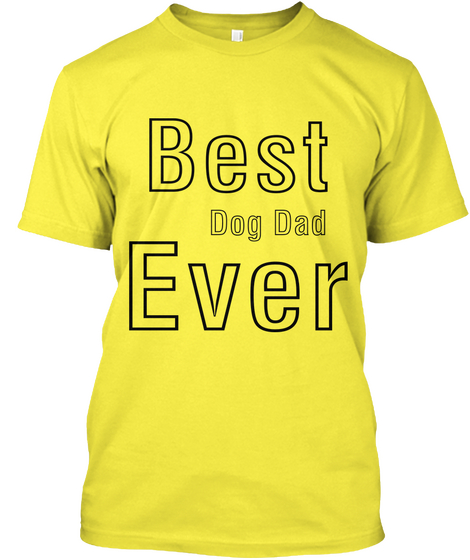 Best Dog Dad Ever Yellow T-Shirt Front