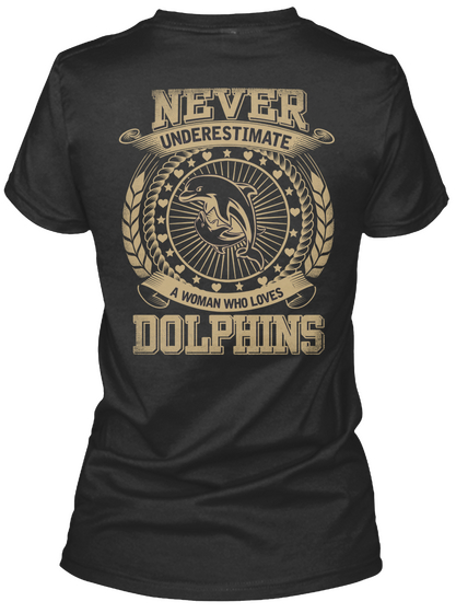 Never Underestimate A Womn Who Loves Dolphins Black áo T-Shirt Back