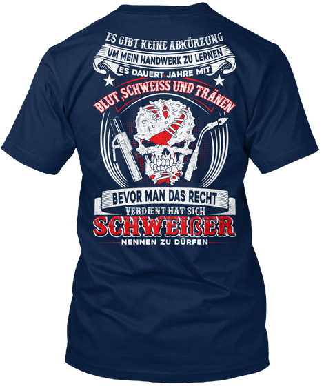 Eg Gibt Keine Abkurzung Um Men Handwerk Zu Lernen Es Dauert Jahre Mit Blut Schweiss Und Tranen Bevor Man Das Recht... Navy Camiseta Back