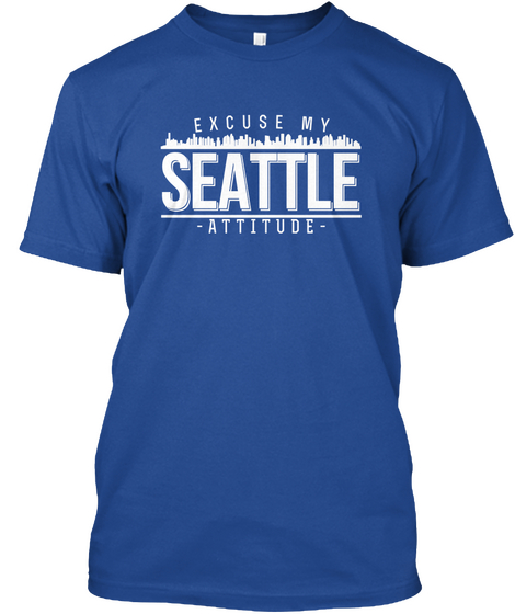 Excuse My Seattle Attitude  Deep Royal Kaos Front