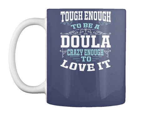 Tough Enough To Be A Doula Crazy Enough To Love It Dk Navy T-Shirt Front