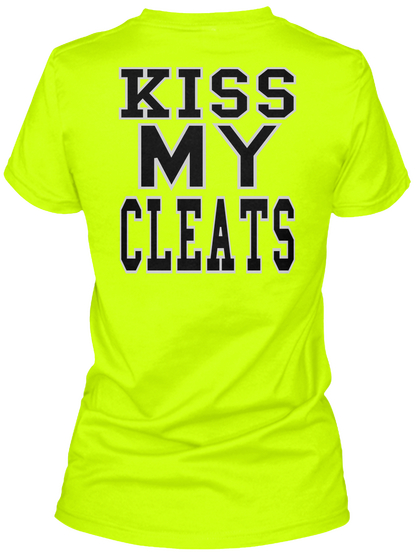 Kiss My Cleats Safety Green T-Shirt Back