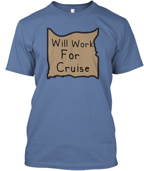 Will Work For Cruise Denim Blue áo T-Shirt Front