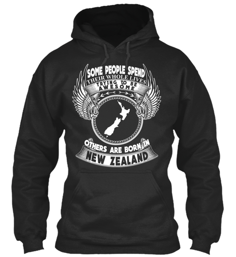 Some People Spend Their Whole Lives Trying To Be Awesome Others Are Born In New Zealand Jet Black Kaos Front