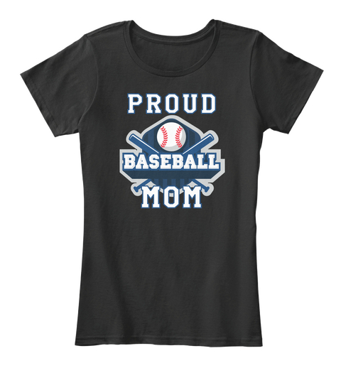Proud Baseball Mom Black T-Shirt Front